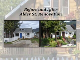 Before and After
Alder St. Renovation
 