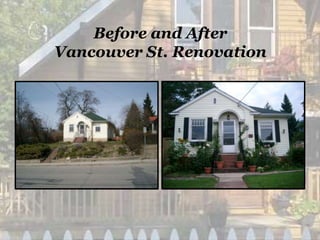 Before and After
Vancouver St. Renovation
 