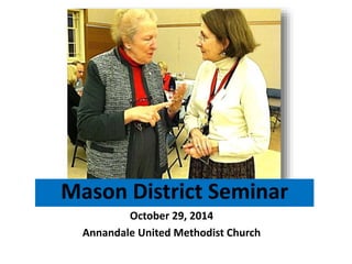 Mason District Seminar
October 29, 2014
Annandale United Methodist Church
 