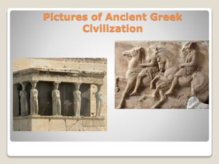 Pictures of Ancient Greek
Civilization
 