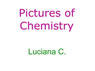 Pictures of Chemistry Luciana C. 