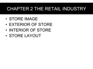 CHAPTER 2 THE RETAIL INDUSTRY ,[object Object],[object Object],[object Object],[object Object],CHAPTER 2 THE RETAIL INDUSTRY 