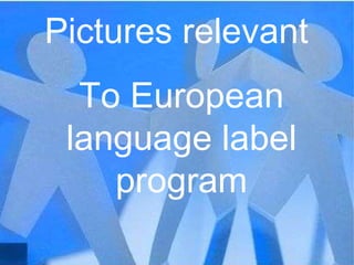 Pictures relevant  To European language label program 