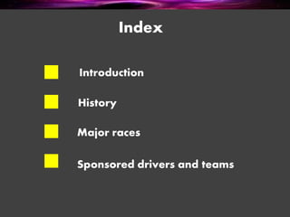 Index
Introduction
History
Major races
Sponsored drivers and teams
 