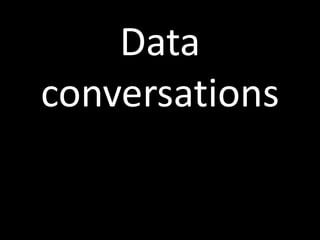 Data
conversations
 