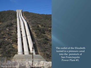The outlet of the Elizabeth
tunnel is a pressure canal
into the penstock of
San Francisquito
Power Plant #1.
Photo by Chris Austin.

 