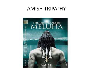 AMISH TRIPATHY
 