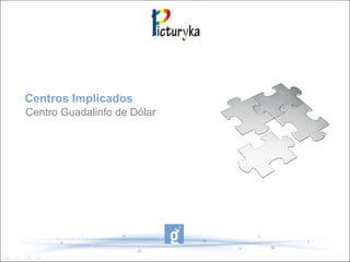 Centros Implicados
Centro Guadalinfo de Dólar
 