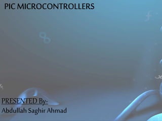 PRESENTED By-
AbdullahSaghir Ahmad
 