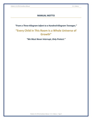 Pediatric ICU (PICU) Excellence Manual Dr J L Meena
Pediatric ICU (PICU) Excellence Manual – Dr J L Meena | Page 9
MANUAL MOTTO
“From a Three-Kilogram Infant to a Hundred-Kilogram Teenager,”
“Every Child in This Room Is a Whole Universe of
Growth”
“We Must Never Interrupt, Only Protect.”
 