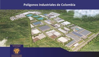 Polígonos(Industriales(de(Colombia!
 
