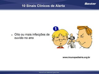 10 Sinais Clínicos de Alerta




           Internal use statement goes here.
 