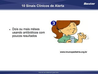 10 Sinais Clínicos de Alerta




           Internal use statement goes here.
 