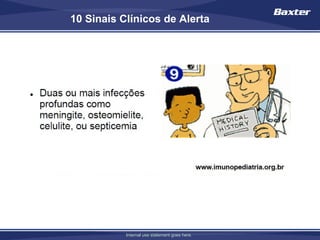 10 Sinais Clínicos de Alerta




           Internal use statement goes here.
 