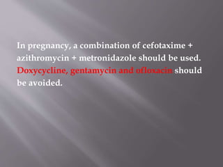  Adnexal masses on ultrasound
Laparoscopy is the gold standard to give a
definitive diagnosis, however, in mild cases it
may not be very obvious.
Testing for gonorrhoea and chlamydia in the
lower genital tract is recommended since a
positive result supports the diagnosis of PID.
pregnancy test should be done in all cases
to rule out ectopic pregnancy.
 