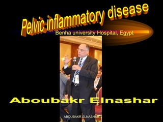 Benha university Hospital, Egypt
ABOUBAKR ELNASHAR
 