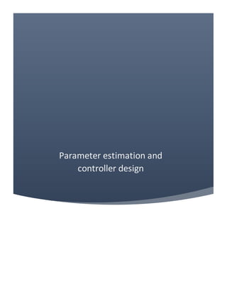Parameter estimation and
controller design
 