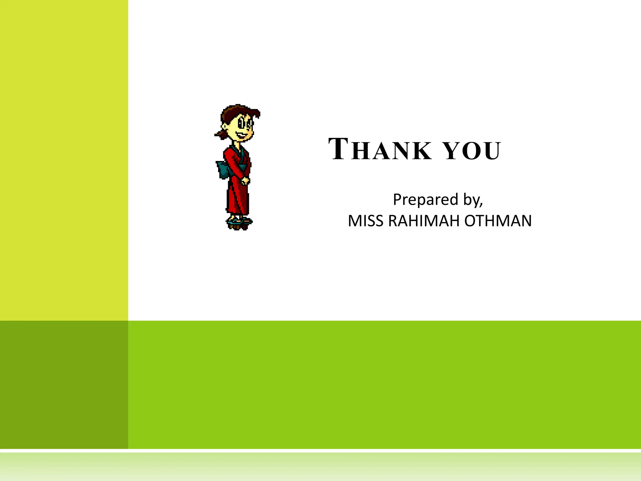 Prepared by,
MISS RAHIMAH OTHMAN
THANK YOU
 