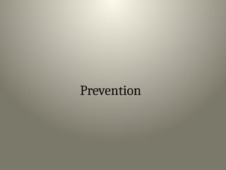 Prevention
 