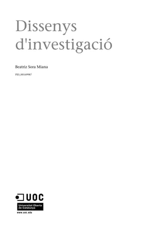 Dissenys
d'investigació
Beatriz Sora Miana
PID_00169987
 