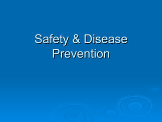 Safety & Disease Prevention 