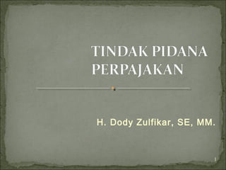 H. Dody Zulfikar, SE, MM.
1
 