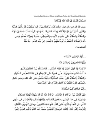 Mewujudkan Generasi Muda yang Pintar, Sehat dan Berakhlakul Karimah
‫ه‬ُ ‫ت‬ُ ‫كا‬َ ‫ر‬َ ‫ب‬َ ‫و‬َ ‫ا‬ِ ‫ة‬ُ ‫م‬َ ‫ح‬ْ ‫ر‬َ ‫و‬َ ‫م‬ْ ‫ك‬ُ ‫ي‬ْ ‫ل‬َ ‫ع‬َ ‫م‬ُ ‫ل‬َ ‫س‬ّ ‫ال‬
‫يا‬َ ‫ن‬ْ ‫د‬ّ ‫ال‬ ‫ر‬ِ ‫و‬ْ ‫م‬ُ ‫أ‬ُ ‫لى‬َ ‫ع‬َ ‫ن‬ُ ‫ي‬ْ ‫ع‬ِ ‫ت‬َ ‫س‬ْ ‫ن‬َ ‫ه‬ِ ‫ب‬ِ ‫و‬َ ،‫ن‬َ ‫ي‬ْ ‫م‬ِ ‫ل‬َ ‫عا‬َ ‫ال‬ ‫ب‬ّ ‫ر‬َ ‫ه‬ِ ‫ل‬ّ ‫ل‬ِ ‫د‬ُ ‫م‬ْ ‫ح‬َ ‫ال‬ ،‫الرحيم‬ ‫الرحمن‬ ‫ا‬ ‫بسم‬
،‫ه‬ُ ‫ل‬ُ ‫و‬ْ ‫س‬ُ ‫ر‬َ ‫و‬َ ‫ه‬ُ ‫د‬ُ ‫ب‬ْ ‫ع‬َ ‫دا‬ً ‫م‬ّ ‫ح‬َ ‫م‬ُ ‫ن‬ّ ‫ا‬َ ‫د‬ُ ‫ه‬َ ‫ش‬ْ ‫أ‬َ ‫و‬َ ‫ه‬ُ ‫ل‬َ ‫ك‬َ ‫ي‬ْ ‫ر‬ِ ‫ش‬َ ‫ل‬َ ‫ه‬ُ ‫د‬َ ‫ح‬ْ ‫و‬َ ‫ا‬َ ‫ل‬ّ ‫إ‬ِ ‫ه‬َ ‫ل‬َ ‫إ‬ِ ‫ل‬َ ‫ن‬ْ ‫ا‬َ ‫د‬ُ ‫ه‬َ ‫ش‬ْ ‫أ‬َ ،‫ن‬ِ ‫ي‬ْ ‫د‬ّ ‫وال‬َ
‫لى‬َ ‫ع‬َ ‫و‬َ ‫د‬ٍ ‫م‬ّ ‫ح‬َ ‫م‬ُ ‫نا‬َ ‫ل‬َ ‫و‬ْ ‫م‬َ ‫و‬َ ‫نا‬َ ‫د‬ِ ‫ي‬ّ ‫س‬َ ،‫ين‬ْ ‫ل‬ِ ‫س‬َ ‫ر‬ْ ‫م‬ُ ‫وال‬َ ‫ء‬ِ ‫يا‬َ ‫ب‬ِ ‫ن‬ْ ‫ل‬َ ‫ا‬ ‫ف‬ِ ‫ر‬َ ‫ش‬ْ ‫أ‬َ ‫ى‬َ ‫عل‬َ ‫م‬ُ ‫ل‬َ ‫س‬ّ ‫وال‬َ ‫ة‬ُ ‫ل‬َ ‫ص‬ّ ‫وال‬َ
.‫د‬ُ ‫ع‬ْ ‫ب‬َ ‫ما‬ّ ‫أ‬َ ‫ن‬ِ ‫ي‬ْ ‫د‬ّ ‫ال‬ ‫م‬ِ ‫و‬ْ ‫ي‬َ ‫ى‬َ ‫إل‬ِ ‫ن‬ٍ ‫سا‬َ ‫ح‬ْ ‫إ‬ِ ‫ب‬ِ ‫م‬ْ ‫ه‬ُ ‫ع‬َ ‫ب‬ِ ‫ت‬َ ‫ن‬ْ ‫م‬َ ‫و‬َ ‫ن‬َ ‫ي‬ْ ‫ع‬ِ ‫م‬َ ‫ج‬ْ ‫أ‬َ ‫ه‬ِ ‫ب‬ِ ‫حا‬َ ‫ص‬ْ ‫أ‬َ ‫و‬َ ‫ه‬ِ ‫ل‬ِ ‫آ‬َ .
‫ألمحترمون‬َ
‫ماء‬َ ‫ر‬َ ‫ك‬ُ ‫ال‬ ‫وان‬َ ‫خ‬ْ ‫ل‬ِ ‫ا‬ ‫ها‬َ ‫ي‬ّ ‫أ‬َ ....
‫ا‬ُ ‫م‬ُ ‫ك‬ُ ‫م‬َ ‫ح‬ِ ‫ر‬َ ‫ن‬َ ‫و‬ْ ‫ر‬ُ ‫ض‬ِ ‫حا‬َ ‫ال‬ ‫ها‬َ ‫ي‬ّ ‫أ‬َ ‫و‬َ
....‫ذي‬ِ ‫ل‬ّ ‫ا‬ ‫ن‬َ ‫ي‬ْ ‫م‬ِ ‫ل‬َ ‫عا‬َ ‫ال‬ ‫ب‬ّ ‫ر‬َ ‫ه‬ِ ‫ل‬ّ ‫ل‬ِ ‫د‬ُ ‫م‬ْ ‫ح‬َ ‫ال‬ ‫ر‬ِ ‫ك‬ْ ‫ش‬ّ ‫ال‬ ‫ة‬َ ‫م‬َ ‫ل‬ِ ‫ك‬َ ‫ل‬ّ ‫إ‬ِ ‫ها‬َ ‫ت‬ُ ‫ي‬ْ ‫ق‬َ ‫ل‬ْ ‫أ‬َ ‫ل‬َ ‫و‬ْ ‫ق‬َ ‫ل‬َ ‫و‬َ ‫ة‬َ ‫م‬َ ‫ل‬ِ ‫ك‬َ ‫ل‬َ
.‫ك‬ِ ‫ر‬َ ‫با‬َ ‫م‬ُ ‫ال‬ ‫س‬ِ ‫ل‬ِ ‫ج‬ْ ‫م‬َ ‫ال‬ ‫ذا‬َ ‫ه‬َ ‫في‬ِ ‫ع‬ِ ‫ما‬َ ‫ت‬ِ ‫ج‬ْ ‫ل‬ِ ‫ا‬ ‫لى‬َ ‫ع‬َ ‫نا‬َ ‫ر‬ْ ‫د‬َ ‫ق‬َ ‫تى‬ّ ‫ح‬َ ‫قا‬ً ‫ي‬ْ ‫ف‬ِ ‫و‬ْ ‫ت‬َ ‫و‬َ ‫ة‬ً ‫م‬َ ‫ح‬ْ ‫ر‬َ ‫نا‬َ ‫طا‬َ ‫ع‬ْ ‫أ‬َ ‫د‬ْ ‫ق‬َ
‫ل‬ِ ‫م‬ِ ‫حا‬َ ‫وسلم‬ ‫عليه‬ ‫ا‬ ‫صلى‬ ‫د‬ٍ ‫م‬ّ ‫ح‬َ ‫م‬ُ ‫نا‬َ ‫ي‬ّ ‫ب‬ِ ‫ن‬َ ‫ت‬ِ ‫قا‬َ ‫و‬ْ ‫ل‬ُ ‫خ‬ْ ‫م‬َ ‫ال‬ ‫د‬ِ ‫ع‬َ ‫س‬ْ ‫أ‬َ ‫ى‬َ ‫عل‬َ ‫م‬ُ ‫ل‬َ ‫س‬ّ ‫وال‬َ ‫ة‬ُ ‫ل‬َ ‫ص‬ّ ‫وال‬َ
‫ن‬َ ‫ي‬ْ ‫م‬ِ ‫ج‬ِ ‫ر‬ْ ‫م‬ُ ‫ال‬ ‫ى‬َ ‫عل‬َ ‫رى‬َ ‫ذ‬ْ ‫ن‬ّ ‫ال‬ ‫ل‬ِ ‫م‬ِ ‫حا‬َ ‫و‬َ ‫ن‬َ ‫ي‬ْ ‫ق‬ِ ‫ت‬ّ ‫م‬ُ ‫ال‬ ‫ى‬َ ‫عل‬َ ‫رى‬َ ‫ش‬ْ ‫ب‬ُ ‫.ال‬
‫ء‬ُ ‫دا‬َ ‫ع‬َ ‫س‬ّ ‫ال‬ ‫ن‬َ ‫و‬ْ ‫ر‬ُ ‫ض‬ِ ‫حا‬َ ‫ال‬ ‫ها‬َ ‫ي‬ّ ‫أ‬َ ...
‫م‬ِ ‫ل‬َ ‫س‬ْ ‫ل‬ِ ‫ا‬ ‫ة‬َ ‫ض‬َ ‫ه‬ْ ‫ن‬َ ‫نا‬َ ‫د‬ْ ‫ه‬ِ ‫ش‬َ ‫د‬ْ ‫ق‬َ ‫نا‬َ ‫ن‬ّ ‫أ‬َ ‫نا‬َ ‫ه‬ُ ‫ء‬ُ ‫جا‬َ ‫ر‬ّ ‫ال‬ ،‫دي‬ّ ‫ح‬َ ‫ت‬ّ ‫ال‬ ‫و‬َ ‫ء‬ِ ‫جا‬َ ‫ر‬ّ ‫ال‬ ‫ن‬َ ‫ي‬ْ ‫ب‬َ ‫نا‬َ ‫م‬َ ‫ما‬َ ‫أ‬َ ‫ر‬َ ‫ه‬َ ‫ظ‬َ
‫م‬ِ ‫و‬ْ ‫ل‬ُ ‫ع‬ُ ‫ي‬ِ ‫ف‬ ‫ت‬ِ ‫ما‬َ ‫ي‬ْ ‫ل‬ِ ‫ع‬ْ ‫ت‬ّ ‫وال‬َ ‫ت‬ِ ‫سا‬َ ‫س‬ّ ‫ؤ‬َ ‫م‬ُ ‫وال‬َ ‫د‬ِ ‫ج‬ِ ‫سا‬َ ‫م‬َ ‫ال‬ ‫ر‬ِ ‫و‬ْ ‫م‬ُ ‫ع‬ْ ‫م‬َ ‫ب‬ِ ،‫ن‬ِ ‫ما‬َ ‫ز‬ّ ‫ال‬ ‫ذا‬َ ‫ه‬َ ‫في‬ِ ‫ه‬ُ ‫ر‬َ ‫و‬ْ ‫ش‬ُ ‫ن‬ُ ‫و‬َ
.،‫فاز‬َ ‫ل‬ْ ‫ت‬ّ ‫ال‬ ،‫ير‬ْ ‫ت‬ِ ‫و‬ْ ‫ب‬ُ ‫و‬ْ ‫ك‬ُ ‫ل‬ِ ‫ئ‬ِ ‫سا‬َ ‫و‬َ ‫ب‬ِ ‫ي‬ّ ‫ب‬ِ ‫ر‬ْ ‫غ‬َ ‫ال‬ ‫ة‬ُ ‫ف‬َ ‫قا‬َ ‫ث‬َ ‫و‬َ ‫ه‬ُ ‫ن‬َ ‫ل‬َ ‫ا‬ ‫ل‬ُ ‫ب‬ِ ‫قا‬َ ‫ن‬ُ ‫ذي‬ِ ‫ل‬ّ ‫ا‬ ‫دي‬ّ ‫ح‬َ ‫ت‬ّ ‫ال‬ ‫ل‬ْ ‫ب‬َ ‫ن‬ِ ‫ي‬ْ ‫د‬ّ ‫ال‬
: . .‫م‬ْ ‫ي‬ُ ‫ل‬ِ ‫و‬ِ ‫م‬ْ ‫د‬َ ‫ر‬ْ ‫ف‬ِ ‫تور‬ُ ‫ك‬ْ ‫د‬ُ ‫ها‬َ ‫ل‬َ ‫قا‬َ ‫ما‬َ ‫ك‬َ ‫ة‬ً ‫ي‬ّ ‫ب‬ِ ‫ل‬ْ ‫س‬َ ‫ن‬ُ ‫م‬ّ ‫ض‬َ ‫ت‬َ ‫ت‬َ ‫ل‬ُ ‫ئ‬ِ ‫سا‬َ ‫و‬َ ‫ال‬ ‫ه‬ِ ‫ذ‬ِ ‫ه‬َ ‫و‬َ ‫ك‬َ ‫ل‬ِ ‫ذ‬َ ‫ر‬ِ ‫ي‬ْ ‫غ‬َ ‫و‬َ ‫ت‬ْ ‫ني‬ِ ‫ر‬ْ ‫ت‬ِ ‫ن‬ْ ‫إ‬ِ
 