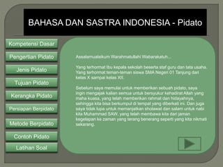 BAHASA DAN SASTRA INDONESIA - Pidato 
Kompetensi Dasar 
Pengertian Pidato 
Jenis Pidato 
Tujuan Pidato 
Kerangka Pidato 
P...