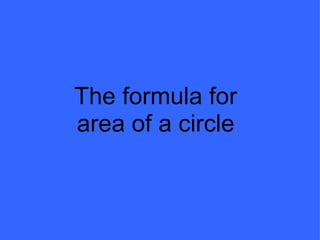 The formula for area of a circle 
