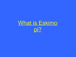 What is Eskimo pi? 