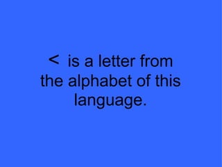    is a letter from the alphabet of this language. 