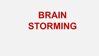 BRAIN
STORMING
 