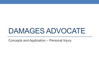 DAMAGES ADVOCATE
Concepts and Application – Personal Injury
 