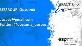 BESSROUR Oussama
ousbes@gmail.com
Twitter: @oussama_ousbes
1
 