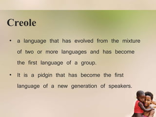 Pidgin and Creole (Language Varieties) | PPTX