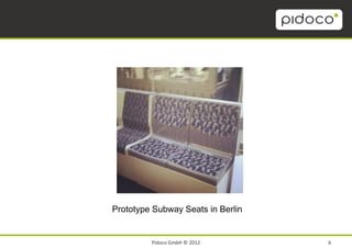 Prototype Subway Seats in Berlin


         Pidoco GmbH © 2012        6
 