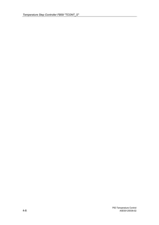 Temperature Step Controller FB59 "TCONT_S"
PID Temperature Control
4-8 A5E00125039-02
 