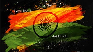 Love India
Jai Hindh
 