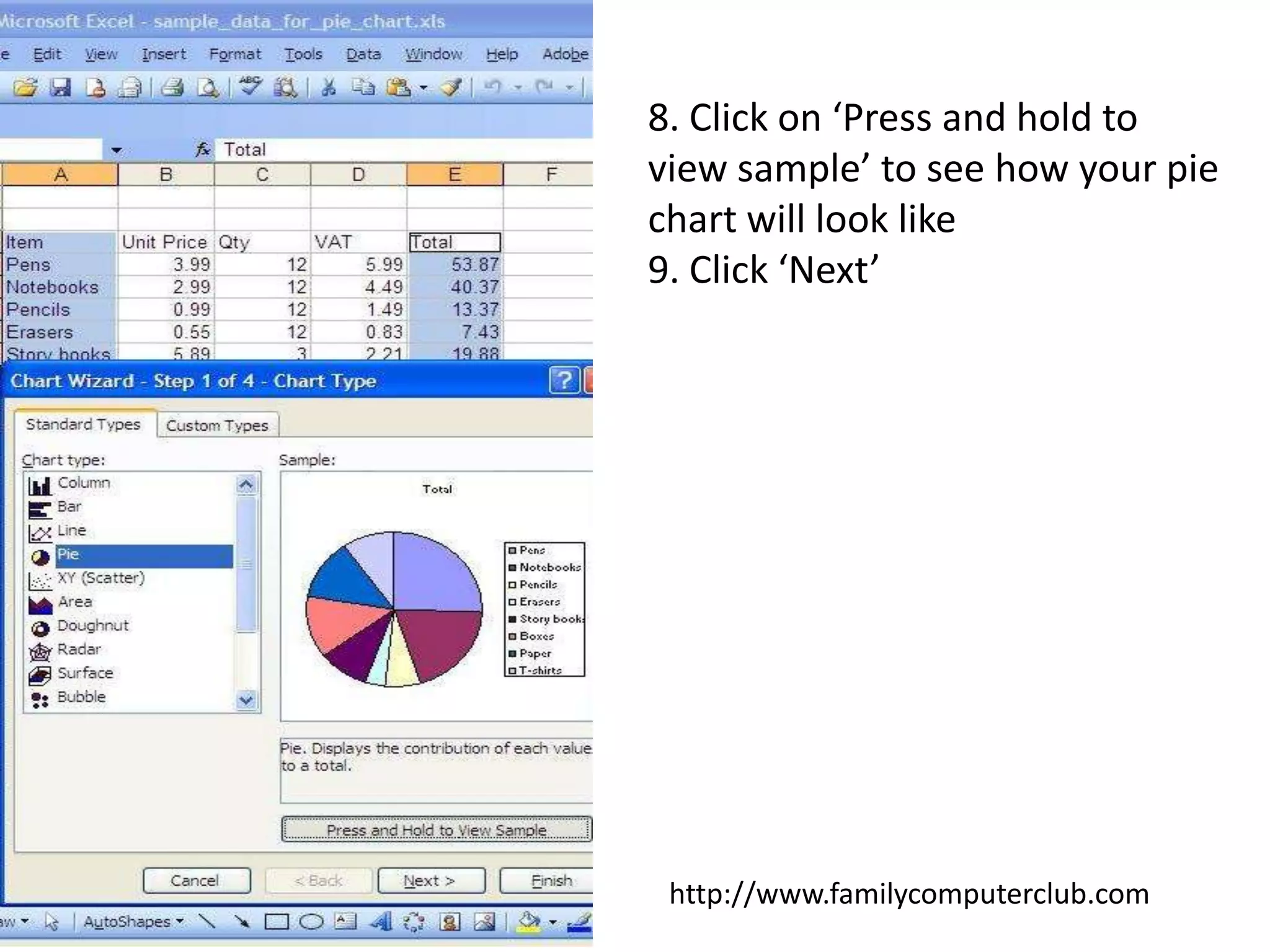8. Click on ‘Press and hold to view sample’ to see how your pie chart will look like9. Click ‘Next’http://www.familycomputerclub.com