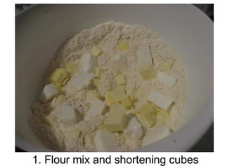 1. Flour mix and shortening cubes 