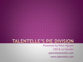 Presented by Peter Nguyen CEO & co-founder [email_address] www.talentelle.com 