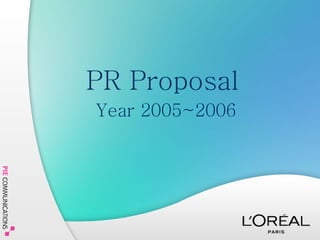 PR Proposal     Year 2005~2006   