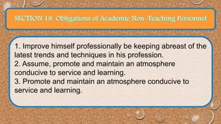 1. Improve himself professionally be keeping abreast of the 
latest trends and techniques in his profession. 
2. Assume, promote and maintain an atmosphere 
conducive to service and learning. 
3. Promote and maintain an atmosphere conducive to 
service and learning. 
 