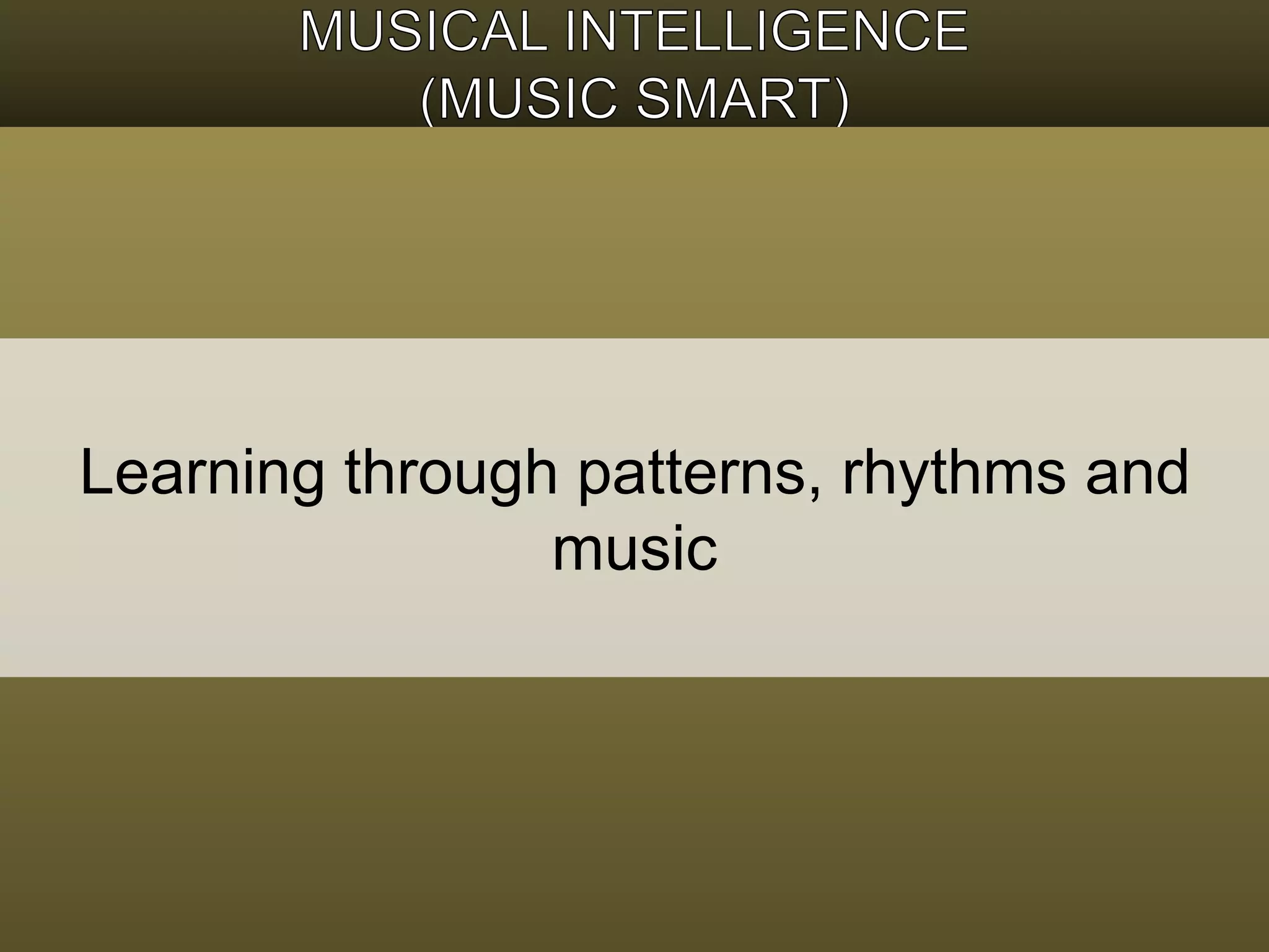 Learning through patterns, rhythms and 
music 
 