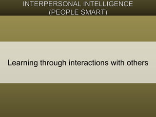 Learning through interactions with others 
 