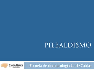 Escuela de dermatología U. de Caldas
 