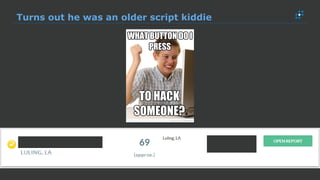 Turns out he was an older script kiddie
 