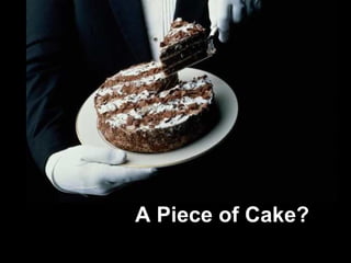 A Piece of Cake? 