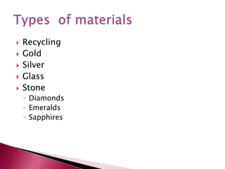 RecyclingGoldSilverGlassStoneDiamondsEmeraldsSapphiresTypes  of materials