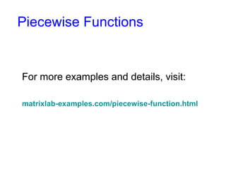 Piecewise Functions 
For more examples and details, visit: 
matrixlab-examples.com/piecewise-function.html 

